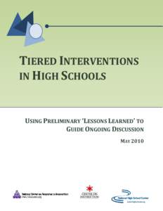 TIERED INTERVENTIONS IN HIGH SCHOOLS  TIERED INTERVENTIONS IN HIGH SCHOOLS  USING PRELIMINARY ‘LESSONS LEARNED’ TO