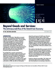 POLICY MEMO  Beyond Goods and Services: The (Unmeasured) Rise of the Data-Driven Economy By Dr. Michael Mandel