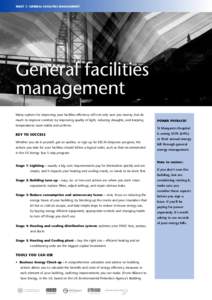 SHEET 1: GENERAL FACILITIES MANAGEMENT  General facilities management Many options for improving your facilities efficiency will not only save you money, but do much to improve comfort, by improving quality of light, red