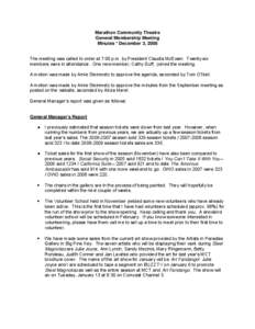 Marathon Community Theatre General Membership Meeting Minutes * December 3, 2008 The meeting was called to order at 7:00 p.m. by President Claudia McEwen. Twenty-six members were in attendance. One new member, Cathy Duff