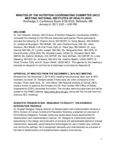 MINUTES OF THE NUTRITION COORDINATING COMMITTEE (NCC) MEETING, NATIONAL INSTITUTES OF HEALTH (NIH) Rockledge 2, Conference Room[removed], Bethesda, MD January 6, 2011 2:00 – 4:00 PM WELCOME Dr. Van Hubbard, Director, 