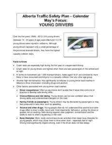 Alberta Traffic Safety Plan – Calendar May’s Focus: YOUNG DRIVERS Over the five years, 2008 – 2012, 216 young drivers (between[removed]years of age) were killed and 13,116