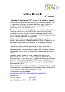 MEDIA RELEASE 20th March 2012 Skills for all Australians? VET needs to be viable for women economic Security4Women welcomes the Australian Government’s release of Skills for All Australians and its focus on reforming s