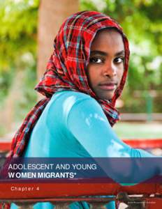 ADOLESCENT AND YOUNG WOMEN MIGRANTS* Chapter 4 1 ©UN Photo/Albert González Farran