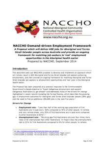 NACCHO Demand-driven Employment Framework A Proposal which will deliver 600 jobs for Aboriginal and Torres Strait Islander people across Australia and provide an ongoing framework for matching job seekers to ‘real’ e