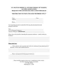 ST. FRANCIS MEDICAL CENTER SCHOOL OF NURSING ALUMNI ASSOCIATION REQUEST FOR CONTINUING EDUCATION PROGRAM *RESTRICTED TO PAID AND GOLD MEMBERS ONLY*  Name:_____________________________________Class:_______