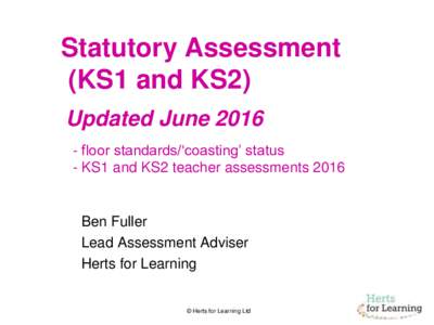 Statutory Assessment (KS1 and KS2) Updated Junefloor standards/‘coasting’ status - KS1 and KS2 teacher assessments 2016