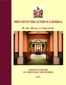 REPORT OF THE AUDITOR GENERAL To the House of Assembly DETAILS OF UPDATES ON PRIOR YEARS’ REPORT ITEMS 2010
