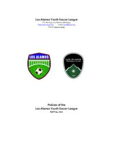 Los	
  Alamos	
  Youth	
  Soccer	
  League	
   P.O.	
  Box	
  649,	
  Los	
  Alamos,	
  NM	
  87544	
   http://www.laysl.org	
   e-­‐mail:	
  	
   Phone:	
  	
   	
  