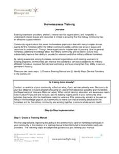 Homelessness Training Overview Training healthcare providers, shelters, veteran service organizations, and nonprofits to understand veteran issues and resources is critical to ensuring that the military community has an 