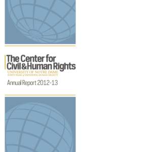 Annual Report[removed]  is a leader in advanced teaching and research in international human rights law. Founded in 1973 by Rev. Theodore M. Hesburgh, C.S.C, President Emeritus of Notre Dame and charter member of the U.S