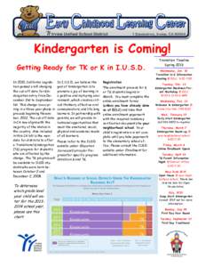 Kindergarten is Coming! Getting Ready for TK or K in I.U.S.D. In 2010, California Legislation passed a bill changing the cut-off date for Kindergarten entry from December 2nd to September 1st. This change is occurring in
