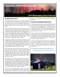 Owl Observatory Overview Owl Observatory is an astronomical observatory dedicated to the public education in the science of astronomy and to viewing the heavens. The name and design comes from a three part article writte