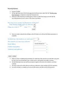 Recurring Payments 1. Log into CashNet 2. On the right hand side of the home page about half way down select the link “My Recurring Auto Payments” in blue font in the Auto Payments box. 3. When you select the link yo