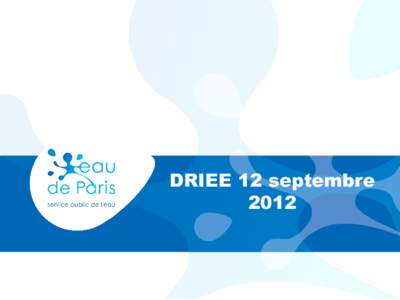DRIEE 12 septembre 2012 Chiffres clé de l’eau à Paris PARIS