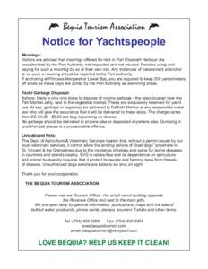 Bequia Tourism Association  Notice for Yachtspeople Moorings: Visitors are advised that moorings offered for rent in Port Elizabeth Harbour are unauthorized by the Port Authority, not inspected and not insured. Persons u