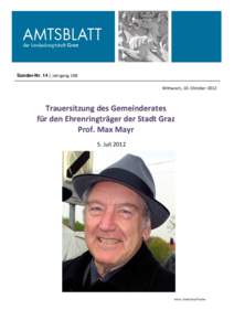 Sonder-Nr. 14 | Jahrgang 108 Mittwoch, 10. Oktober 2012 Trauersitzung des Gemeinderates für den Ehrenringträger der Stadt Graz Prof. Max Mayr