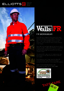 FR WORKWEAR Walls FR® has changed the way people think about protective clothing, delivering comfort, protection and wear life never before thought possible in a single fabric. In fact, Walls FR® fabrics deliver the be