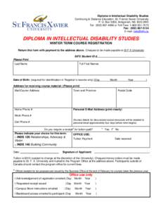 Diploma in Intellectual Disability Studies Continuing & Distance Education, St. Francis Xavier University P. O. Box 5000, Antigonish, NS B2G 2W5 Tel: ([removed]or Toll Free: [removed]Fax: ([removed]E-mail