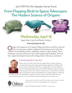 Join STEM for this Speaker Series Event  From Flapping Birds to Space Telescopes: The Modern Science of Origami  Wednesday, April 18