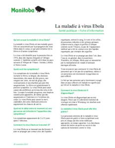 La maladie à virus Ebola Santé publique – Fiche d’information La maladie à virus Ebola est une maladie grave. Elle est caractérisée par la propagation du virus Ebola dans le corps, ce qui peut entraîner de la