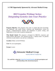 A CME Opportunity Sponsored by Advocate Medical GroupGenetics Webinar Series: Integrating Genetics into Your Practice