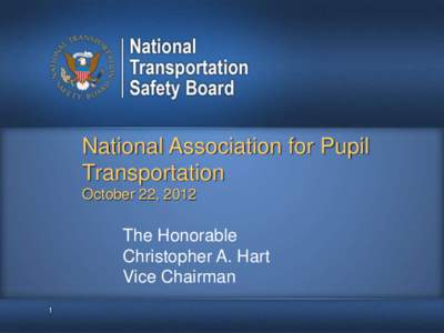 National Association for Pupil Transportation October 22, 2012 The Honorable Christopher A. Hart