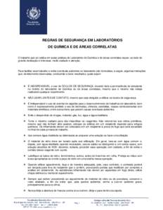 REGRAS DE SEGURANÇA EM LABORATÓRIOS DE QUÍMICA E DE ÁREAS CORRELATAS O trabalho que se realiza em aulas práticas de Laboratório de Química e de áreas correlatas requer, ao lado de grande dedicação e interesse, 