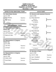 SAMPLE BALLOT GENERAL ELECTION FEDERAL and STATE TICKET November 7, 2006 UNITED STATES SENATORIAL TICKET