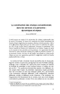 La construction des champs conventionnels dans les services à la personne : dynamiques et enjeux Marion LEFEBVRE 1  L’article propose une analyse de la structuration des relations professionnelles dans