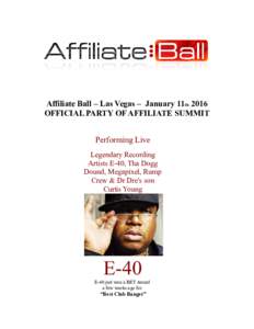 Affiliate Ball – Las Vegas – January 11th 2016 OFFICIAL PARTY OF AFFILIATE SUMMIT Performing Live Legendary Recording Artists E-40, Tha Dogg Dound, Megapixel, Rump