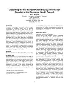 Dissecting the Pre-Handoff Chart Biopsy: Information Seeking in the Electronic Health Record Brian Hilligoss School of Information, University of Michigan 4341 North Quad 105 S. State Street