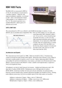 IBM 1620 Facts The IBM 1620 was announced by IBM on 21-Oct-59, and marketed as an inexpensive “scientific computer”. Model II, with improved arithmetic capability, was released in[removed]After a total production of ab