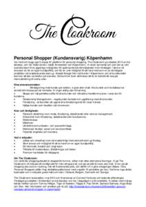 Personal Shopper (Kundansvarig) Köpenhamn Var med och bygg upp Europas #1 plattform för personal shopping. The Cloakroom grundades 2013 av två danskar, och har redan kontor i både Amsterdam och Köpenhamn. Vi växer 