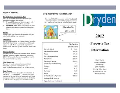 Payment Methods Pre-Authorized Tax Payment Plan The City of Dryden offers two convenient preauthorized payment plan options: 1. 11 month Plan: annual taxes owing are withdrawn over 11 months, from Jan to Nov. 2. Installm