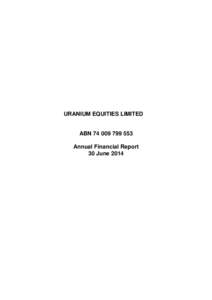 URANIUM EQUITIES LIMITED  ABNAnnual Financial Report 30 June 2014