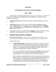 MINUTES RANDOLPH COUNTY PLANNING BOARD June 3, 2008 The Randolph County Planning Board met at 6:30 p.m., on Tuesday, June 3, 2008, in the Commissioners’ Meeting Room, Randolph County Office Building, 725 McDowell Road,