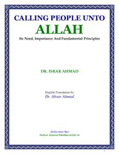 CALLING PEOPLE UNTO  ALLAH Its Need, Importance And Fundamental Principles  DR. ISRAR AHMAD