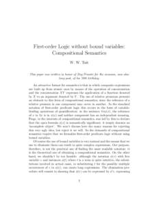 First-order Logic without bound variables: Compositional Semantics W. W. Tait This paper was written in honor of Dag Prawitz for the occasion, now alas long past, of his 70th birthday. An attractive format for semantics 