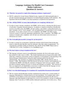 Language Assistance for Health Care Consumers Media Conference Questions & Answers Q: What law was passed to require these language assistance requirement? A: SB 853, authored by former Senator Martha Escutia, required a