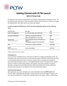 Getting Started with PLTW Launch[removed]Pricing Guide We designed PLTW Launch to be flexible and customizable to meet the needs of individual schools. This document provides information on each investment component of P