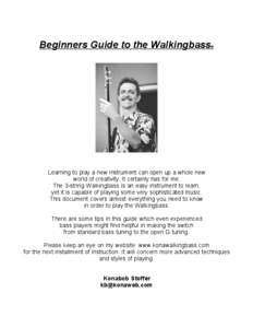 Beginners Guide to the Walkingbass  ® Learning to play a new instrument can open up a whole new world of creativity. It certainly has for me.