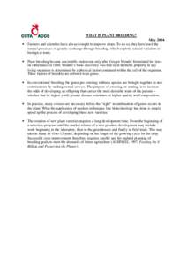 WHAT IS PLANT BREEDING? • May 2004 Farmers and scientists have always sought to improve crops. To do so, they have used the natural processes of genetic exchange through breeding, which exploits natural variation in
