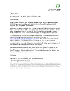July 14, 2011 Re: CenturyLink CABS Billing System Conversion – PICC Dear Customer: CenturyLink is converting PICC accounts in the state of IN from the legacy EMBARQ CASS billing system to the legacy CenturyTel Carrier 