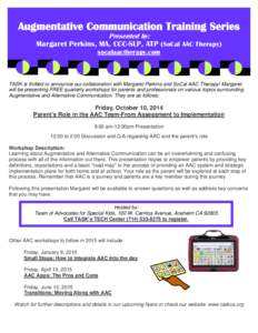 Augmentative Communication Training Series Presented by: Margaret Perkins, MA, CCC-SLP, ATP (SoCal AAC Therapy) socalaactherapy.com