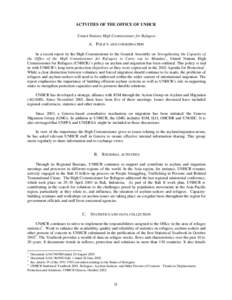 ACTVITIES OF THE OFFICE OF UNHCR United Nations High Commissioner for Refugees A. P OLICY AND COORDINATION In a recent report by the High Commissioner to the General Assembly on Strengthening the Capacity of the Office o