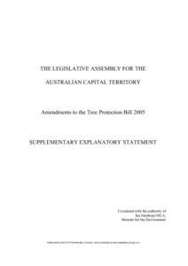 THE LEGISLATIVE ASSEMBLY FOR THE AUSTRALIAN CAPITAL TERRITORY Amendments to the Tree Protection Bill[removed]SUPPLEMENTARY EXPLANATORY STATEMENT