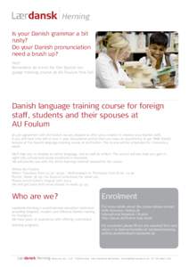 Is your Danish grammar a bit rusty? Do your Danish pronunciation need a brush up? Yes? Remember to enroll for the Danish language training course at AU Foulum this Fall