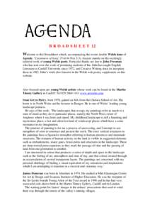 B R O A D S H E E T 12 Welcome to this Broadsheet which, accompanying the recent double Welsh issue of Agenda, ‘Carpenters of Song’ (Vol 44 Nos 2-3), focuses mainly on the excitingly talented work of young Welsh poet