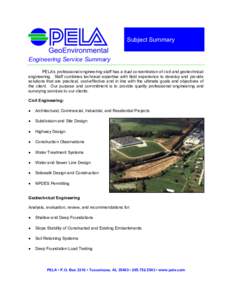 Subject Summary Engineering Service Summary PELA’s professional engineering staff has a dual concentration of civil and geotechnical engineering. Staff combines technical expertise with field experience to develop and 